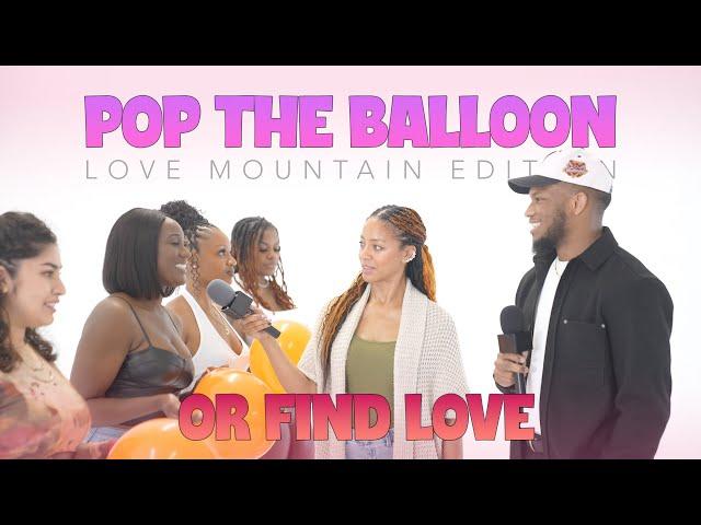 Pop The Balloon Or Find Love | Love Mountain Edition (Episode 02, Part 1)