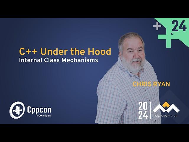 C++ Under the Hood: Internal Class Mechanisms - Chris Ryan - CppCon 2024