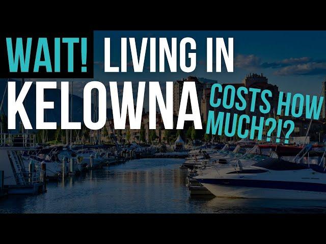 How Much Does It Cost to Live in Kelowna BC? | What's the Cost of Living in Kelowna in 2022