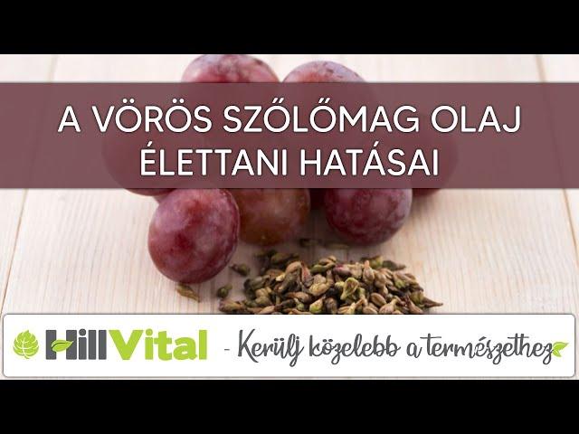 A vörös szőlőmag olaj hatásai - HillVital