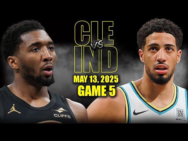 Cleveland Cavaliers vs Indiana Pacers Full Game 5 Highlights - May 13, 2025 | NBA Playoffs