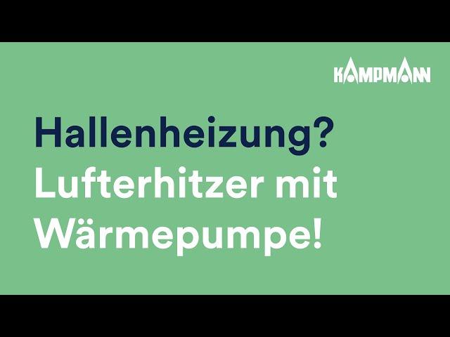 Hallenheizung mit Lufterhitzer und Wärmepumpe | Kampmann