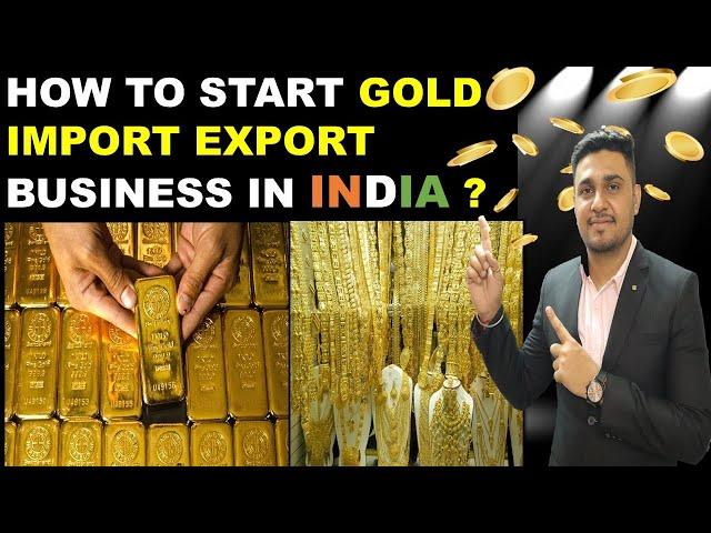 HOW TO START GOLD | SILVER | PLATINUM| JEWELLERY| BULLION IMPORT EXPORT BUSINESS IN INDIA | DUBAI