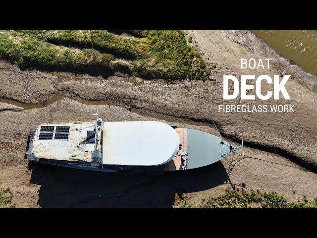 Big Deck Work On An Off Grid Boat - Fibreglass Work! Ep 193 #woodenboatbuilding