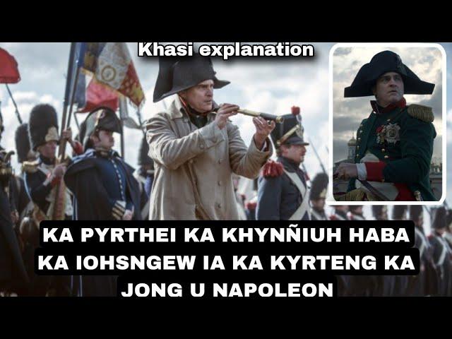 Ka pyrthei baroh kawei ka khynñiuh haba ka iohsngew ia ka kyrteng u Napoleon  | Khasi explanation