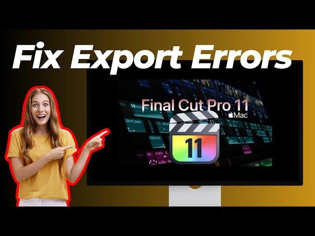 How to Fix Final Cut Pro 11 Export Errors: Quick & Easy Solutions