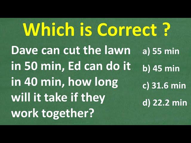 Dave can cut the lawn in 50min, Ed can do it in 40min, how long will it take if they work together?