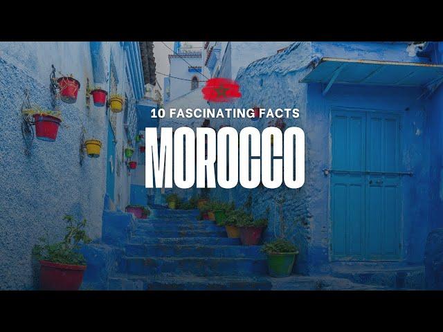 ️ Discover Morocco:  10 Facts From Vibrant Markets to the Sahara Desert 