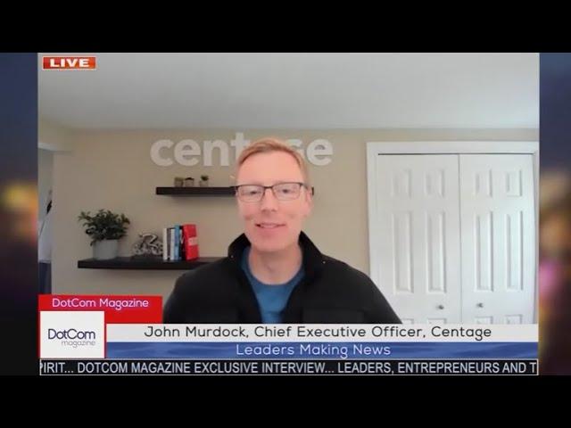 John Murdock, Chief Executive Officer, Centage, A DotCom Magazine Exclusive Interview