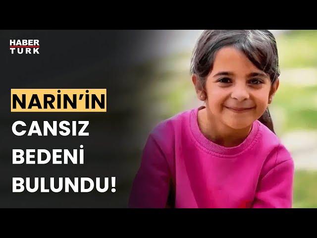 Son Dakika... Narin'in cansız bedeni bulundu!