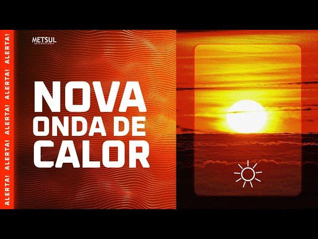  Nova onda de calor a caminho  | METSUL