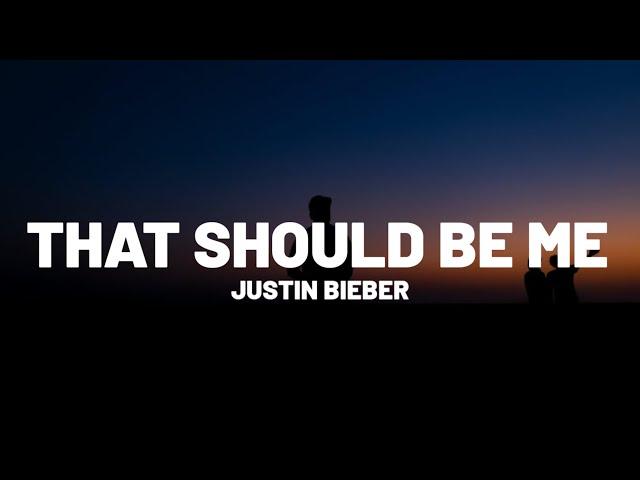 Justin Bieber - That Should Be Me (Lyrics) | "That should be me holdin' your hand"