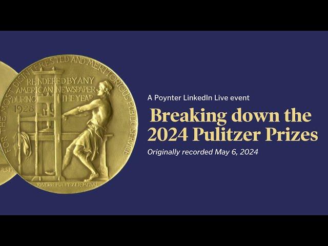 Breaking down the 2024 Pulitzer Prizes