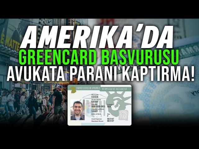 AMERiKA'DA GREENCARD BASVURUSU NASIL YAPILIR , YOLLARI NELER ??? AVUKATA PARA HARCAMA !?