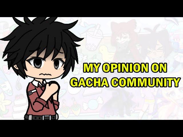 My Opinion on The GACHA Community