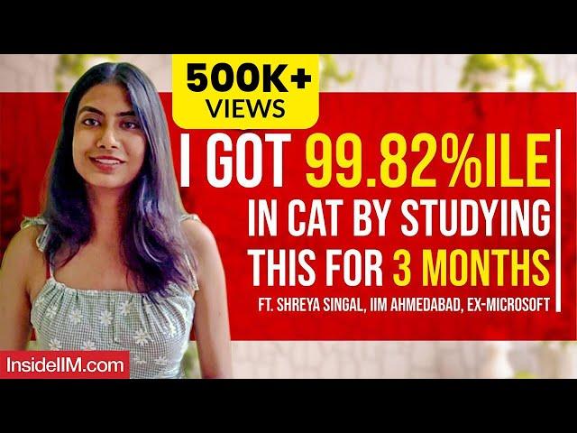 3 Month Study Plan For CAT 2024 That Got Me To IIM Ahmedabad Ft. Shreya, CAT 99.82%iler