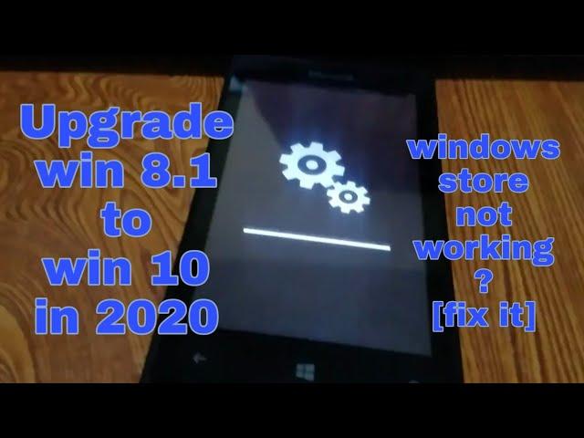 Upgrade windows 8.1 to 10 mobile in 2020 | Windows Store not Working? [Fix it]