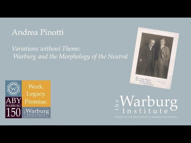 Andrea Pinotti: Variations without Theme: Warburg and the Morphology of the Neutral
