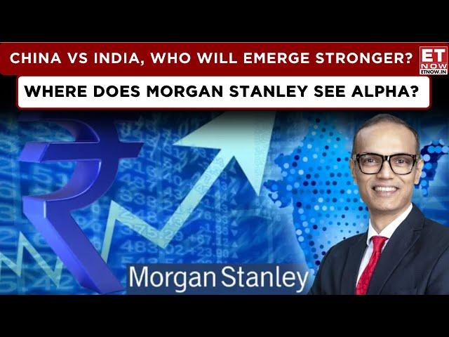 ET Now | Morgan Stanley Banking On India Growth Story, Key Themes & Stocks On Radar! | Ridham Desai