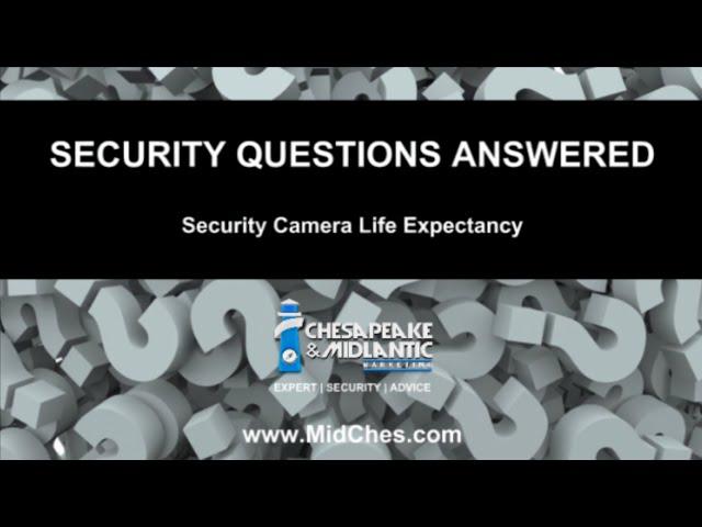 Security Camera Life Expectancy Explained by Chesapeake & Midlantic Marketing