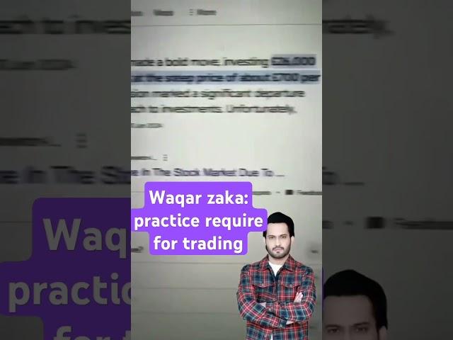 Waqar zaka says practice require for trading #waqarzakacrypto #waqarzaqa #waqarzaka #crypto #trading