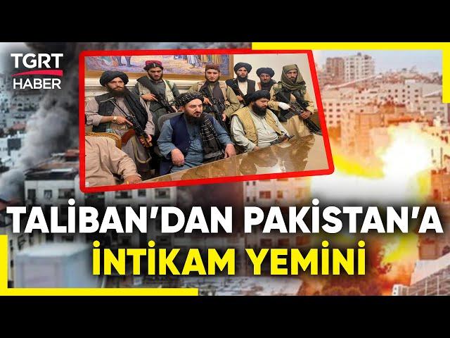 Güney Asya'da Savaş Başladı: Pakistan Afganistan'ı Vurdu -TGRT Haber