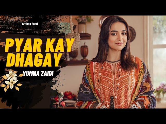 Pyar Kay Dhagay Yumna Zaidi - Grehan Band