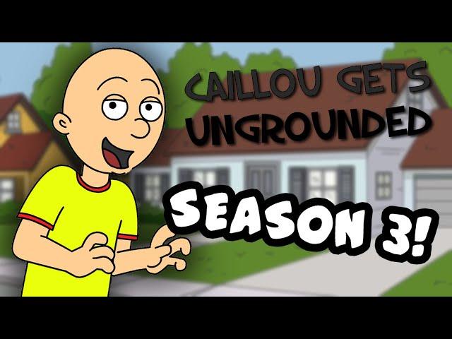 Caillou Gets Ungrounded: Season 3