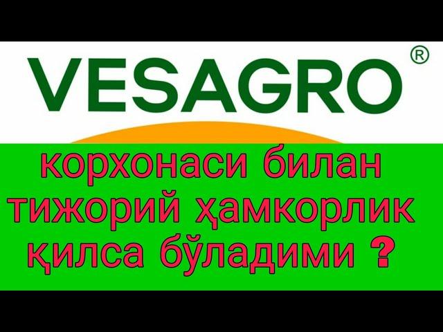 VESAGRO корхонаси билан тижорий ҳамкорлик қилса бўладими ?