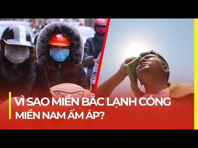 VÌ SAO MÙA ĐÔNG MIỀN BẮC LẠNH CÓNG, MIỀN NAM ẤM ÁP?