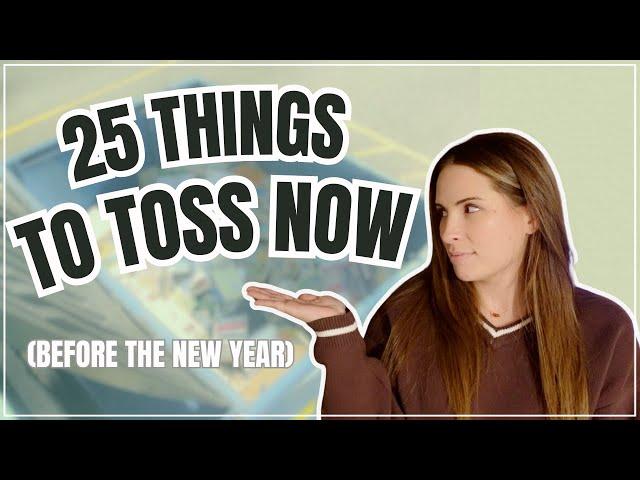 25 THINGS TO THROW OUT BEFORE 2025 / Get Rid of The Clutter FOR GOOD! Realistic Decluttering Ideas