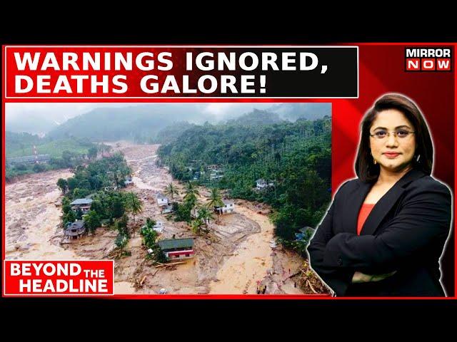 From Tea Estates To Tragedy: Are Wayanad Landslides, A Wakeup Call For India? | Beyond The Headline