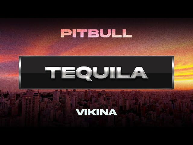 Pitbull x Vikina - Tequila (Visualizer)