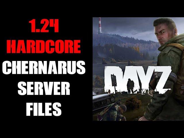 Free Easy To Install DayZ Hardcore Survival 1.24 CHERNARUS Update Server Files: Nitrado Console & PC