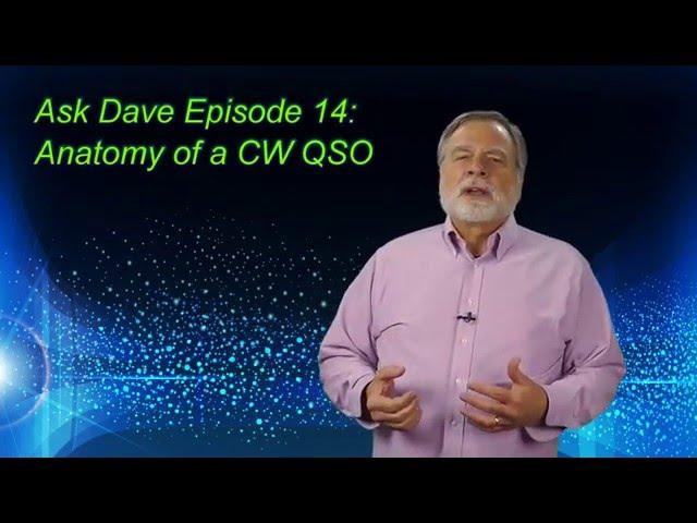 Ask Dave 14: The Anatomy of a CW QSO