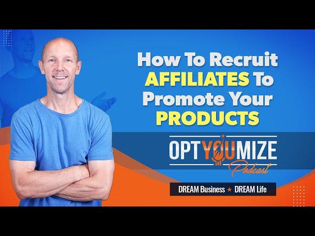 How To Recruit Affiliates To Promote Your Products and Services