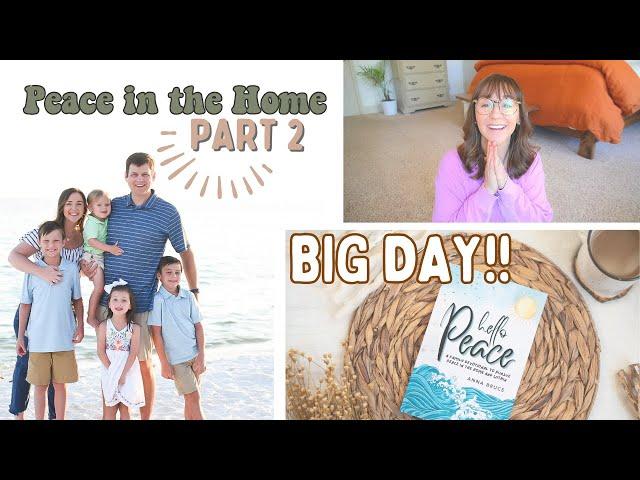 How to Have Peace in the Home - PART 2 // BIG DAY!!!
