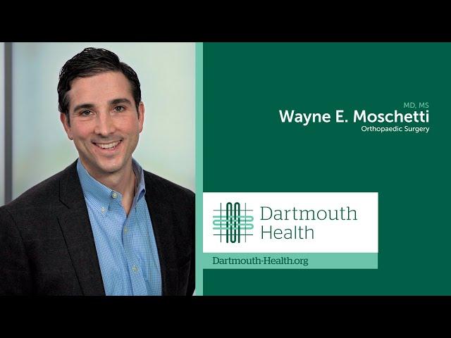 Wayne Moschetti, MD, MS, Dartmouth Health Orthopaedic Surgeon