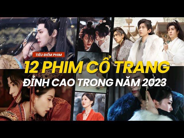 12 PHIM CỔ TRANG ĐỈNH NHẤT NĂM 2023 - PHÁ KỶ LỤC VỚI LƯỢT XEM KHỦNG