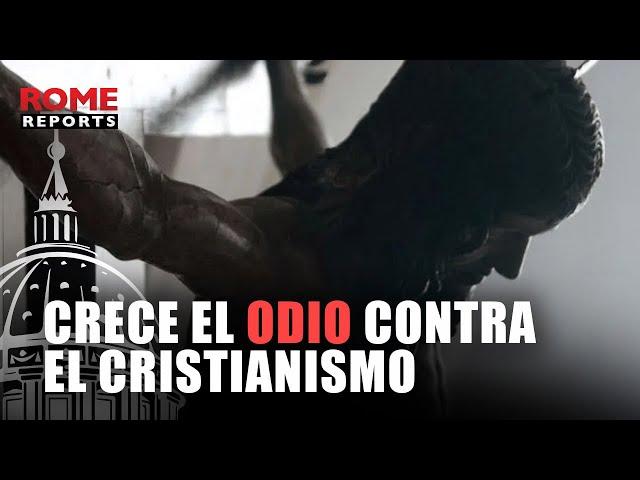 El odio contra el cristianismo está en aumento en Europa