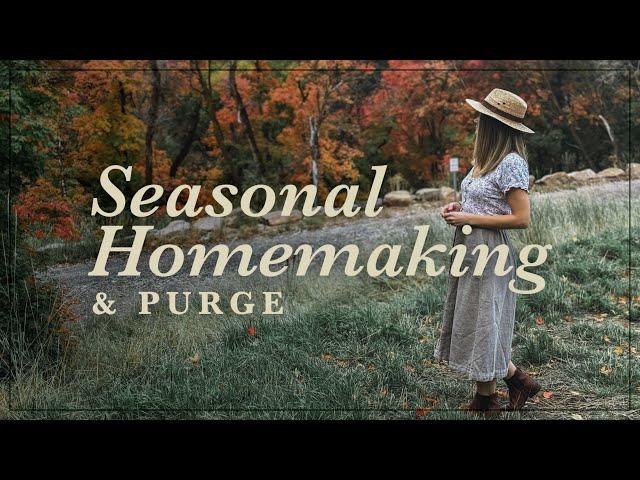 Seasonal & Transitional Homemaking + PURGE