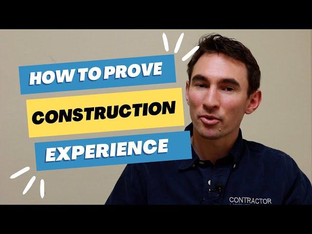 How do I prove Construction Experience?