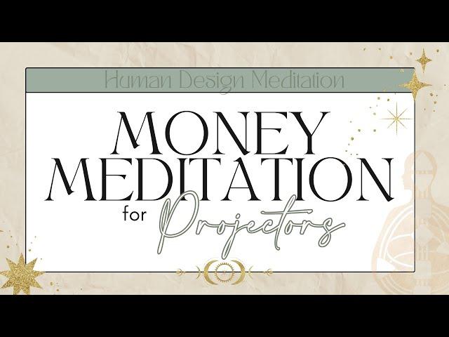 Projectors - Use Daily to Manifest Wealth | Guided 10-Minute Human Design Money Meditation