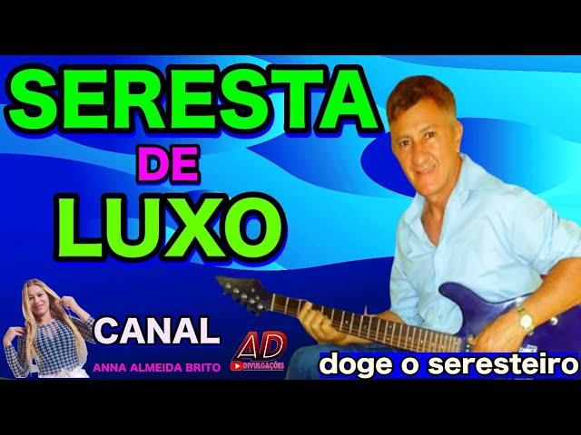 BOTECO DA SERESTA BREGA DE LUXO/ DOGE O SERESTEIRO APAIXONADO AS MELHORES ATUALIZADA