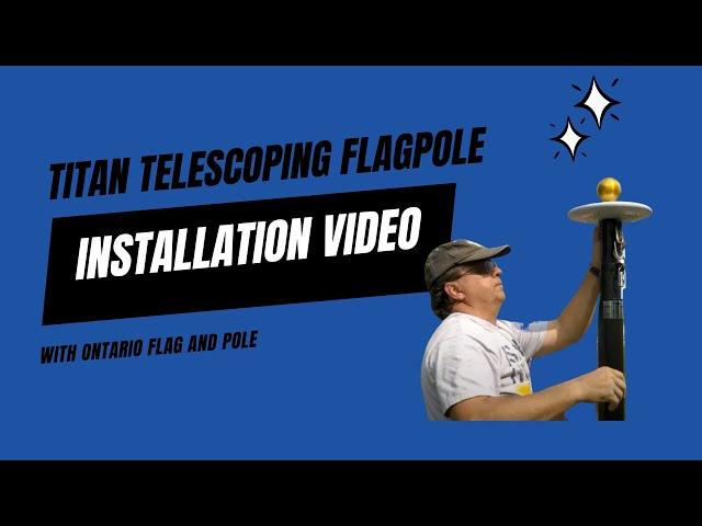 Ontario Flag and Pole: Titan Telescoping Flagpole Installation