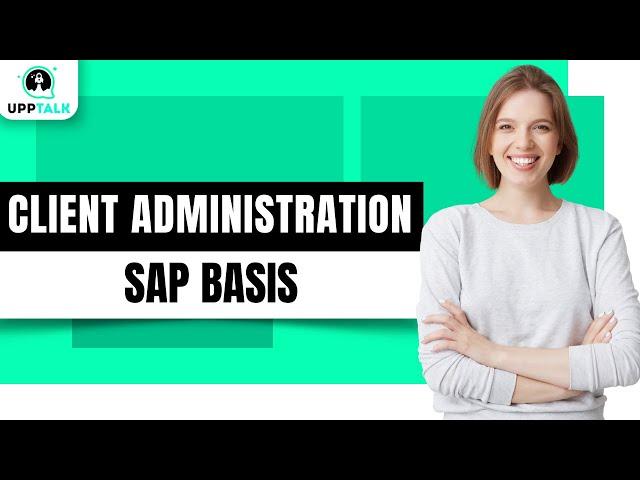 Client Administration in SAP Basis | SAP Basis Tutorial | SAP Basis Course | SAP Basis | Upptalk