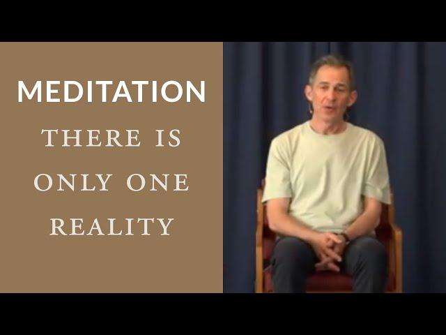 Meditation: There Is Only One Reality