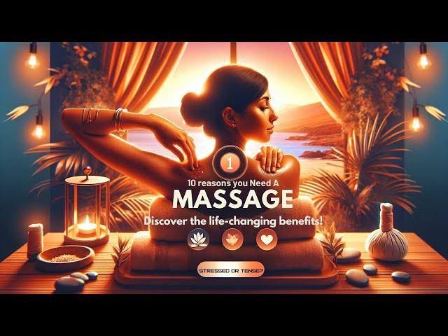 10 Reasons You Need a Massage Right Now! Discover the Life-Changing Benefits!