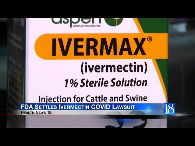 Health News 18: FDA Settles Ivermectin COVID Lawsuit