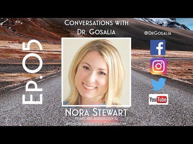 Conversations with Dr.Gosalia - Ep.05 - Nora Stewart